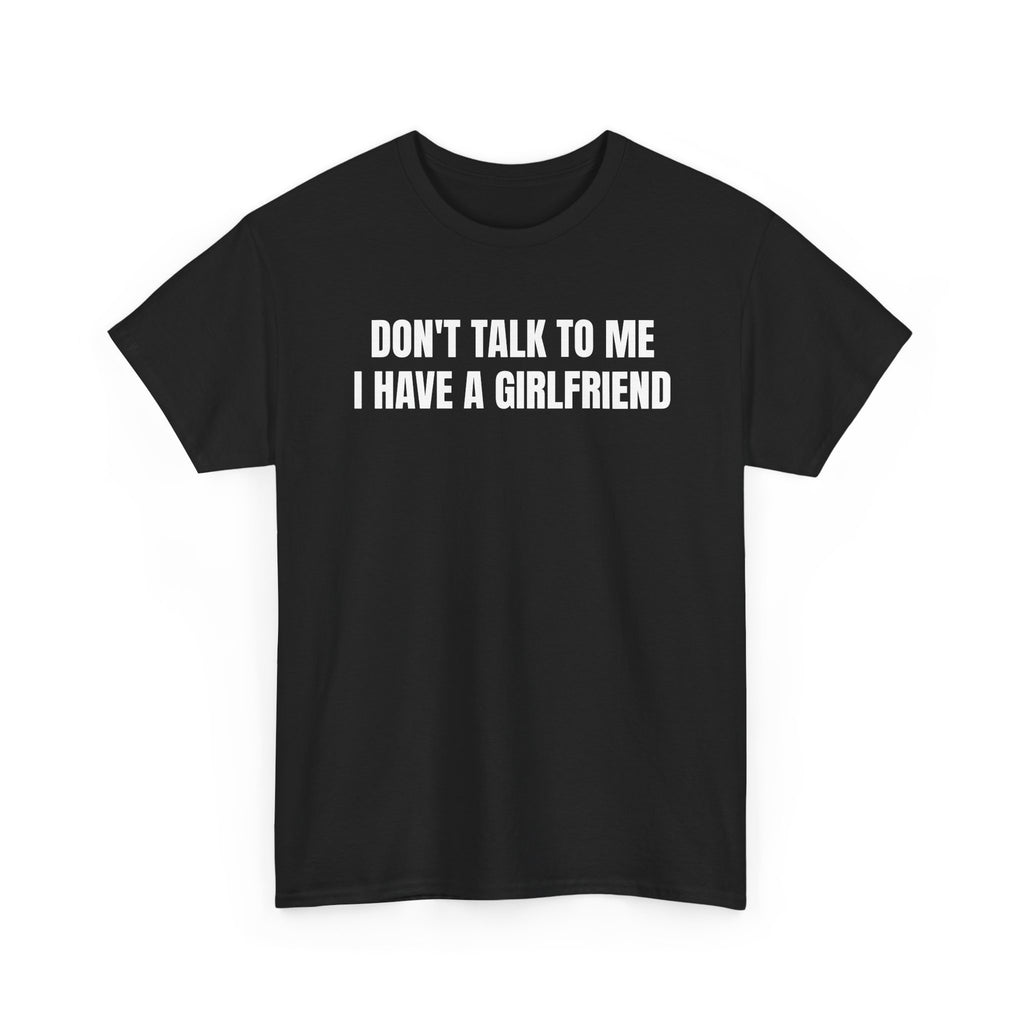 Don't Talk To Me, I Have A Girlfriend